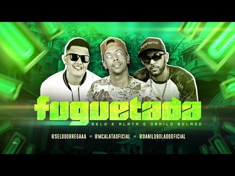 SELO E ALATA E DANILO BOLADO - FUGUETADA
