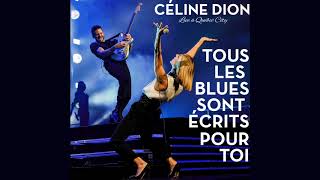 Céline Dion - Tous les blues sont écrits pour toi (Live From Québec City)