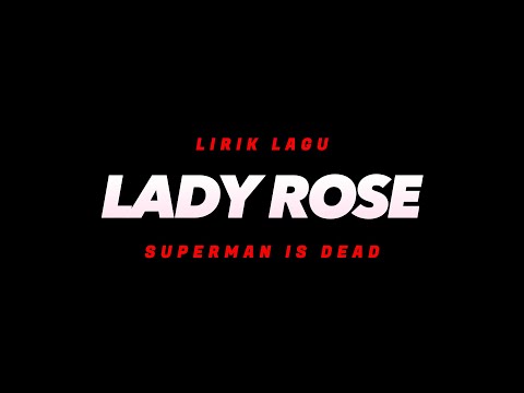 Lady Rose - Superman Is Dead (Lirik Lagu)