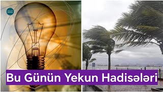 İki VACİB XƏBƏR: Bu ərazilərdə işıq kəsiləcək | Hava ilə bağlı YENİ XƏBƏRDARLIQ!