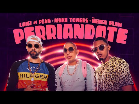 Luigi 21 Plus, Myke Towers, Ñengo Flow - Perriandote (Video Oficial)