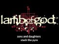 Lamb of God - Now You've Got Something To Die For (w/ Lyrics)