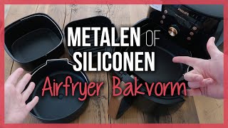 Metalen of Siliconen Airfryer Bakvorm?