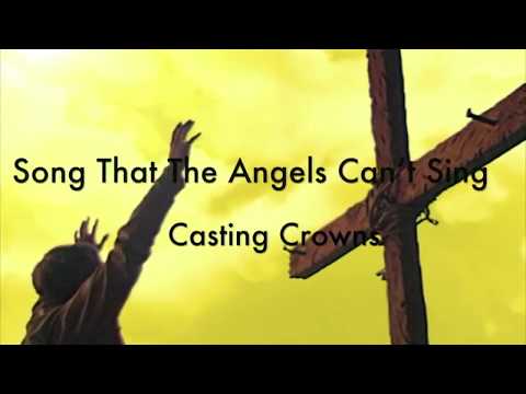 Song That The Angels Can't Sing - Casting Crowns