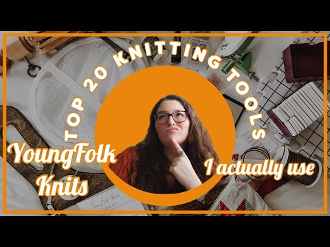 YoungFolk Knits: My TOP 20 KNITTING TOOLS (I actually use)