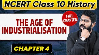 The Age of Industrialisation FULL CHAPTER | Class 10 History Chapter 4 | UPSC Preparation