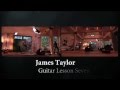 Guitar Lesson 7: "SECRET O' LIFE" - Official James Taylor Guitar Tutorial