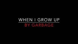 Garbage - When I Grow Up [1999] Lyrics HD