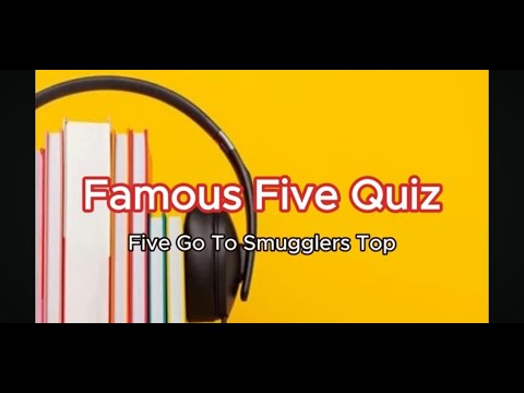 The Famous Five Smugglers top audiobook Quiz Enid Blyton