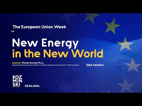 The European Union Week at Kozminski University - Q&A Session - New Energy in the New World