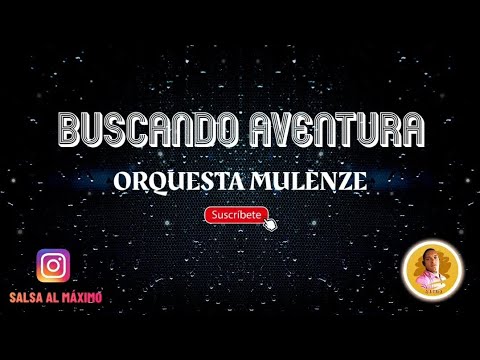 BUSCANDO AVENTURAS  - Mulenze Orquesta / salsa / letra