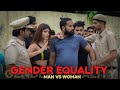 Gender Equality Men Vs Women Sanju Sehrawat 2 0 Short Film