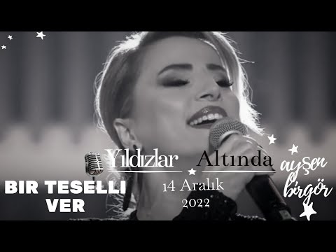 Ayşen Birgör | Bir Teselli Ver | Yıldızlar Altında 14 Aralık 2022 | #YıldızlarAltında