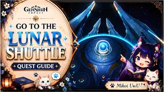 Go to the Lunar Shuttle | Quest Guide | Genshin Impact