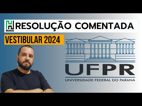 RESOLUÇÃO UFPR 2024 | HISTÓRIA (Gabarito Comentado)