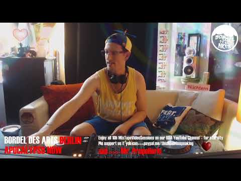 Mr.Propellerhead @ Bordel Des Arts Berlin's 10h "Apocalypso Now" MixtapeVideoSession Vol.7 - 12.6.20