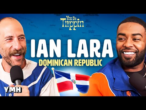 Dominican Republic w/ Ian Lara | You Be Trippin' with Ari Shaffir
