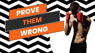 PROVE THEM WRONG THIS TIME -  Motivational Speech.