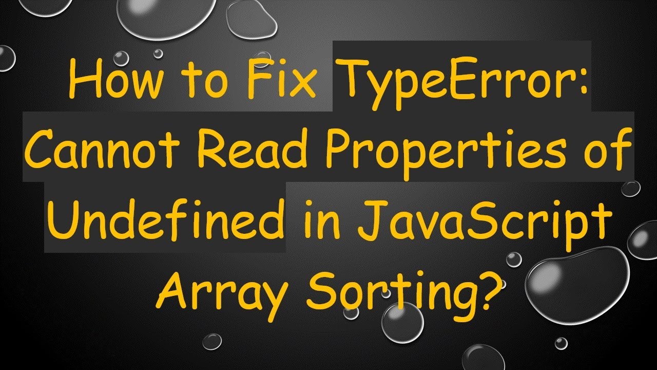 How to Fix TypeError: Cannot Read Properties of Undefined in JavaScript Array Sorting?
