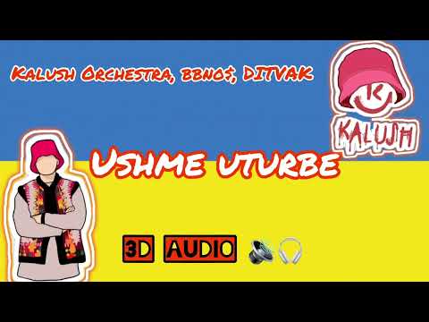 Kalush Orchestra, bbno$, DITVAK - Ushme Uturbe | 3D AUDIO