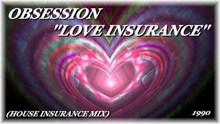 OBSESSION ''LOVE INSURANCE'' (HOUSE INSURANCE MIX)(1990)