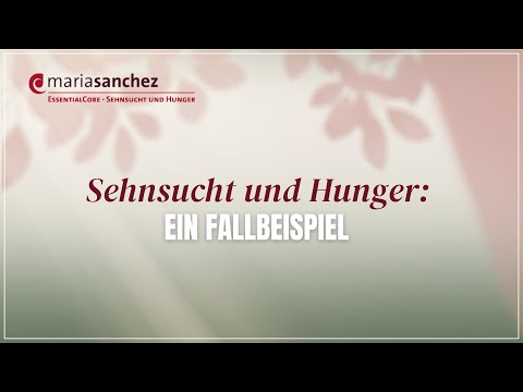 Sehnsucht und Hunger: ein Fallbeispiel – Maria Sanchez