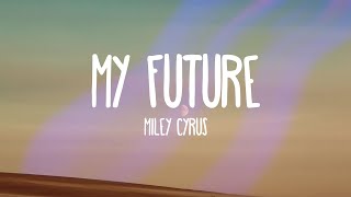 Miley Cyrus - my future (Lyrics) Billie Eilish Cover