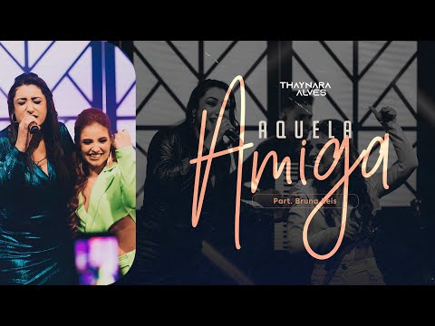 Aquela Amiga (part. Bruna Reis) - Thaynara Alves