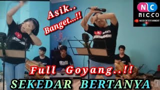 Download lagu SEKEDAR BERTANYA ( Full Goyang ) - COVER FITRI NICO || nico entertainment mp3