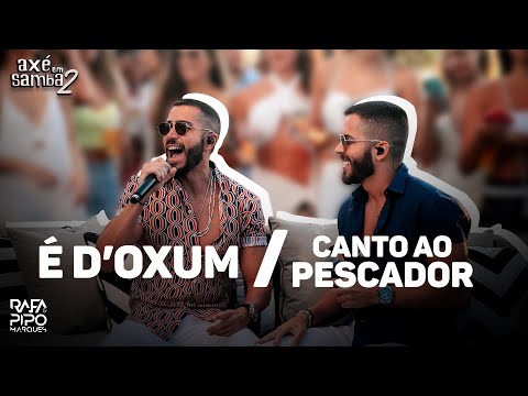 É D’Oxum + Canto Ao Pescador - Rafa e Pipo Marques (Axé Em Samba 02)