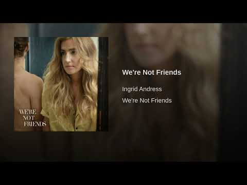 Ingrid Andress - We're Not Friends