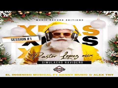Pastor Lopez Mix Exitos 🎄 Simulacro Navideño 2025 🎄 Alex TnT Danny Music Ft El Ingenioso Del Beat