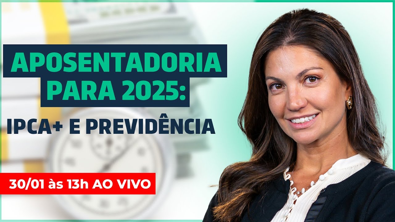 Aposentadoria para 2025: IPCA+ e Previdência | Se preparando pra 2025 com Marilia Fontes