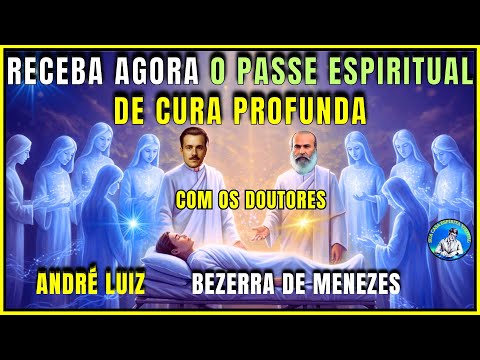 Passe Espiritual Poderoso para Corpo e Alma --- Cura Profunda com Bezerra de Menezes e André Luiz