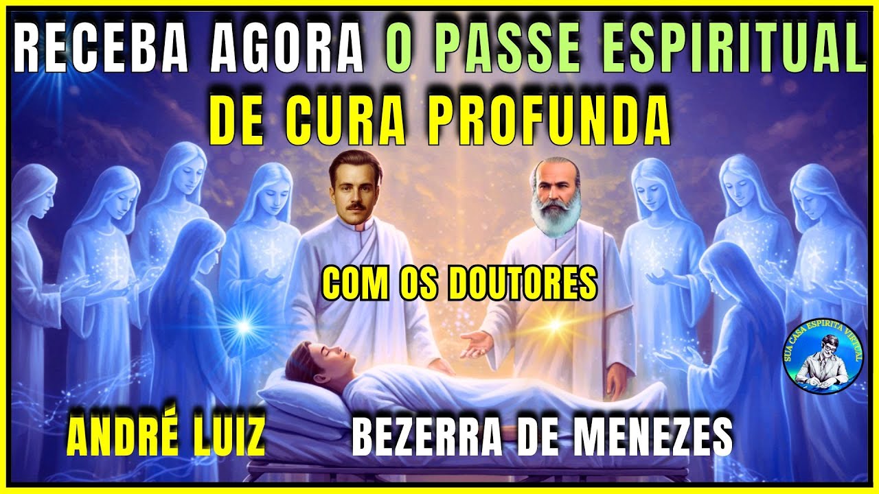 Passe Espiritual Poderoso para Corpo e Alma --- Cura Profunda com Bezerra de Menezes e André Luiz