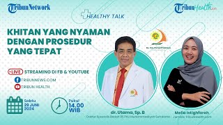 HEALTHY TALK: Khitan yang Nyaman dengan prosedur yang Tepat