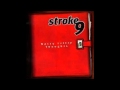 Stroke 9 - Make It Last 
