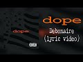 Dope - Debonaire (lyric video)