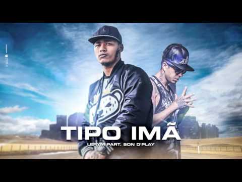 Leryn Feat. Son d play - Tipo Imã ♪
