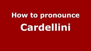 How to pronounce Cardellini