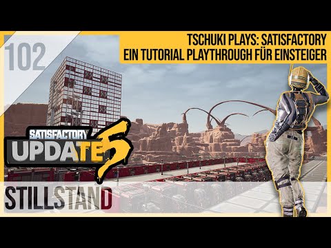 SATISFACTORY TUTORIAL Let's Play Update 5: 102 - Stillstand