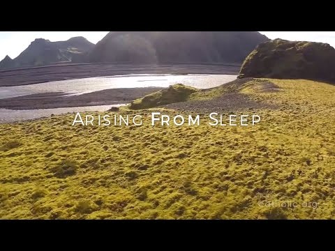 Click to Watch the Arising from Sleep video Click to Watch the Arising from Sleep video