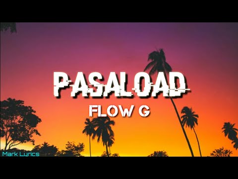 Flow G - PASALOAD (Lyrics) [Clean Lyrics] 🎶