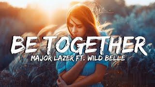 Major Lazer - Be Together (Feat. wild Belle) (Lyrics )