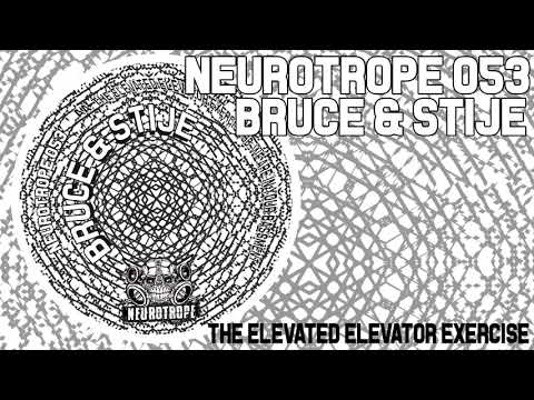 "The Elevated Elevator Exercise" - Bruce & Stije - NEUROTROPE Records 053