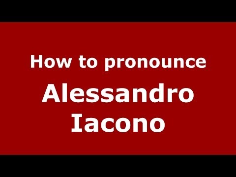 How to pronounce Alessandro Iacono (Italian/Italy)  - PronounceNames.com