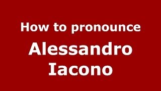 How to pronounce Alessandro Iacono