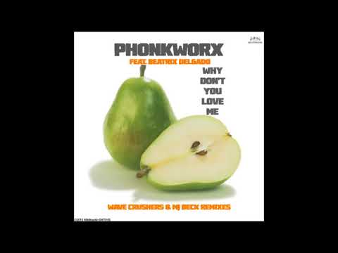 PhonkworX feat. Beatrix Delgado - Why don`t you Love me (Wave Crushers Remix)