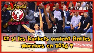 Les Enquêtes de TrashTalk : et si les Rockets avaient fini les Warriors en 2018 ?