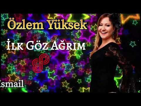 Özlem Yüksek - İlk Göz Ağrım